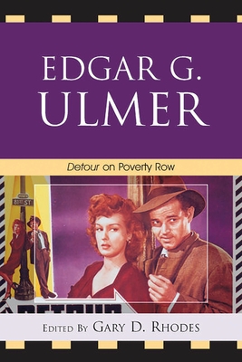 Edgar G. Ulmer: Detour on Poverty Row - Broomer, Stephen (Contributions by), and Hantke, Steffen (Contributions by), and Harper, Graeme (Contributions by)