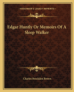 Edgar Huntly Or Memoirs Of A Sleep-walker