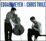 Edgar Meyer & Chris Thile [CD/DVD]