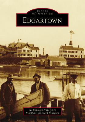 Edgartown - Van Riper, Bow, and Martha's Vineyard Museum