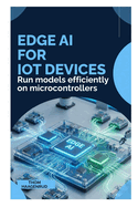 Edge AI for IoT Devices: Run models efficiently on microcontrollers