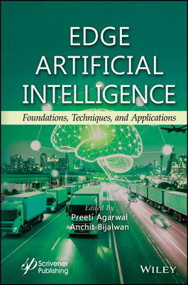 Edge Artificial Intelligence: Foundations, Techniques, and Applications - Agarwal, Preeti (Editor), and Bijalwan, Anchit (Editor)