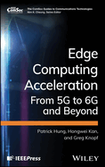 Edge Computing Acceleration: From 5g to 6g and Beyond