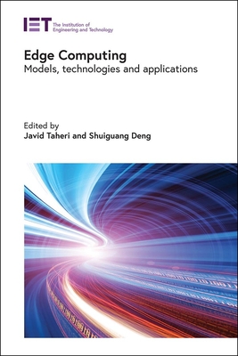 Edge Computing: Models, Technologies and Applications - Taheri, Javid (Editor), and Deng, Shuiguang (Editor)