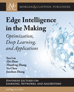 Edge Intelligence in the Making: Optimization, Deep Learning, and Applications