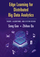 Edge Learning for Distributed Big Data Analytics: Theory, Algorithms, and System Design