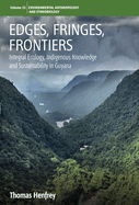 Edges, Fringes, Frontiers: Integral Ecology, Indigenous Knowledge and Sustainability in Guyana
