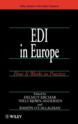 EDI in Europe: How It Works in Practice - Krcmar, Helmut (Editor), and Bj�rn-Andersen, Niels (Editor), and O'Callaghan, Ram�n (Editor)