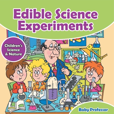 Edible Science Experiments - Children's Science & Nature - Baby Professor