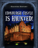 Edinburgh Castle Is Haunted!