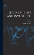 Edison, His Life and Inventions; Volume 2