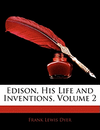 Edison, His Life and Inventions; Volume 2