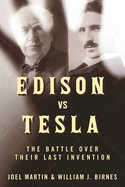 Edison vs. Tesla: The Battle Over Their Last Invention