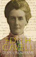 Edith Cavell: Nurse, Martyr, Heroine