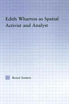 Edith Wharton as Spatial Activist and Analyst - Somers, Rene�