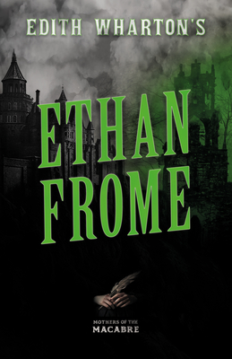 Edith Wharton's Ethan Frome - Wharton, Edith