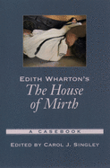 Edith Wharton's the House of Mirth: A Casebook