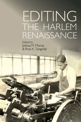 Editing the Harlem Renaissance - Murray, Joshua M