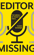 Editor Missing: The Media in Today's India