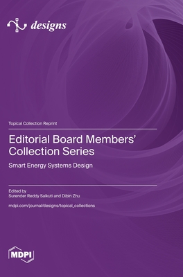 Editorial Board Members' Collection Series: Smart Energy Systems Design - Salkuti, Surender Reddy (Guest editor), and Zhu, Dibin (Guest editor)
