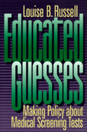 Educated Guesses: Making Policy about Screening Tests