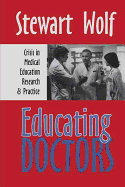 Educating Doctors: Crisis in Medical Education, Research and Practice