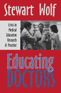 Educating Doctors: Crisis in Medical Education, Research and Practice