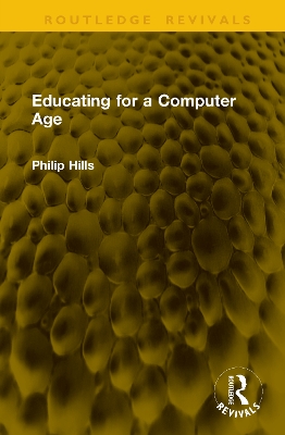 Educating for a Computer Age - Hills, Philip