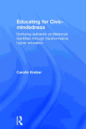 Educating for Civic-Mindedness: Nurturing Authentic Professional Identities Through Transformative Higher Education