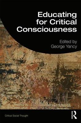 Educating for Critical Consciousness - Yancy, George (Editor)
