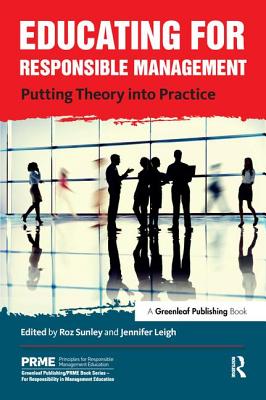 Educating for Responsible Management: Putting Theory Into Practice - Sunley, Roz (Editor), and Leigh, Jennifer (Editor)