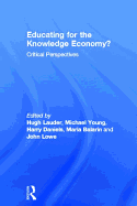 Educating for the Knowledge Economy?: Critical Perspectives