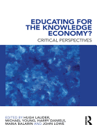 Educating for the Knowledge Economy?: Critical Perspectives