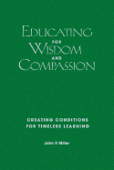 Educating for Wisdom and Compassion: Creating Conditions for Timeless Learning
