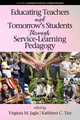 Educating Teachers and Tomorrow's Students through Service-Learning Pedagogy - Jagla, Virginia M. (Editor), and Tice, Kathleen C. (Editor)