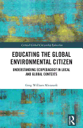 Educating the Global Environmental Citizen: Understanding Ecopedagogy in Local and Global Contexts