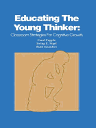 Educating the Young Thinker: Classroom Strategies for Cognitive Growth