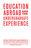 Education Abroad and the Undergraduate Experience: Critical Perspectives and Approaches to Integration with Student Learning and Development