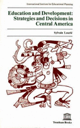 Education and development : strategies and decisions in Central America.