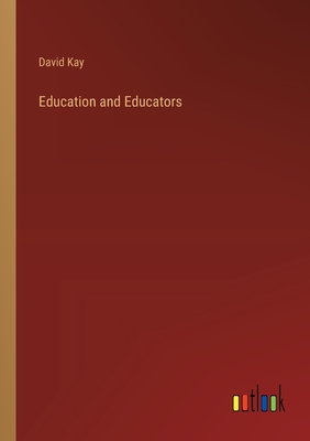 Education and Educators - Kay, David
