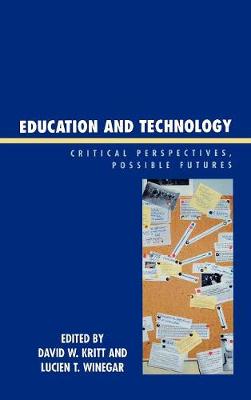 Education and Technology: Critical Perspectives, Possible Futures - Arievitch, Igor (Contributions by), and Bickhard, Mark H (Contributions by), and Borthwick-Duffy, Sharon (Contributions by)