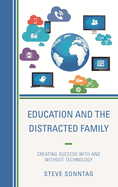 Education and the Distracted Family: Creating Success with and Without Technology