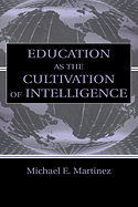 Education as the Cultivation of Intelligence