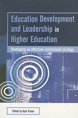Education Development and Leadership in Higher Education: Implementing an Institutional Strategy - Fraser, Kym (Editor)