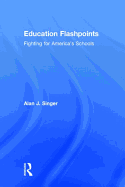 Education Flashpoints: Fighting for America's Schools