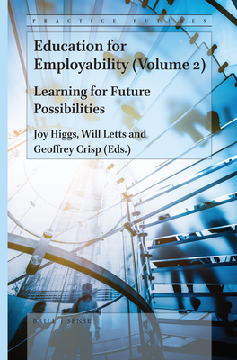Education for Employability (Volume 2): Learning for Future Possibilities - Higgs, Joy (Editor), and Letts, Will (Editor), and Crisp, Geoffrey (Editor)