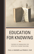 Education for Knowing: Theories of Knowledge for Effective Student Building
