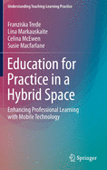 Education for Practice in a Hybrid Space: Enhancing Professional Learning with Mobile Technology