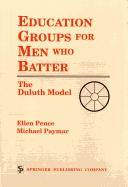 Education Groups for Men Who Batter: The Duluth Model