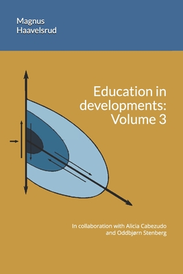 Education in developments: Volume 3 - Haavelsrud, Magnus